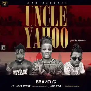 Bravo G - Uncle Yahoo Ft. Idowest & Mr Real